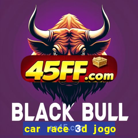 car race 3d jogo de carros